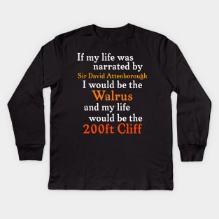 If My Life Was Narrated By Sir David Attenborough... Kids Long Sleeve T-Shirt